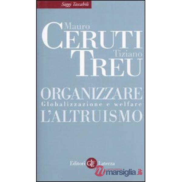Organizzare l'altruismo. Globalizzazione e welfare