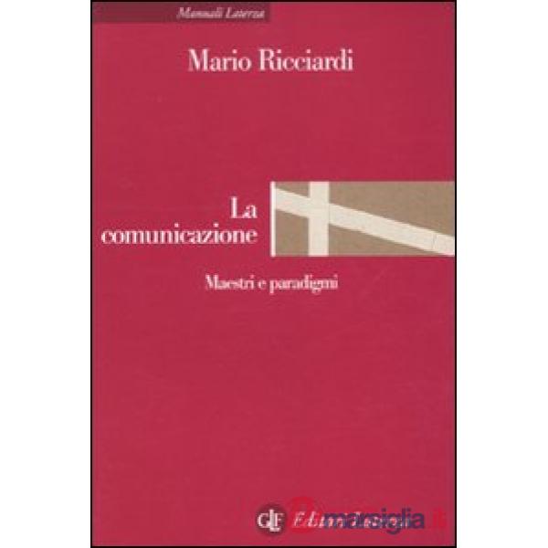 Comunicazione. Maestri e paradigmi (La)