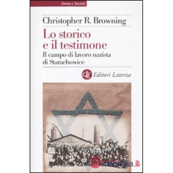 Storico e il testimone. Il campo di lavoro nazista di Starachowice (Lo)