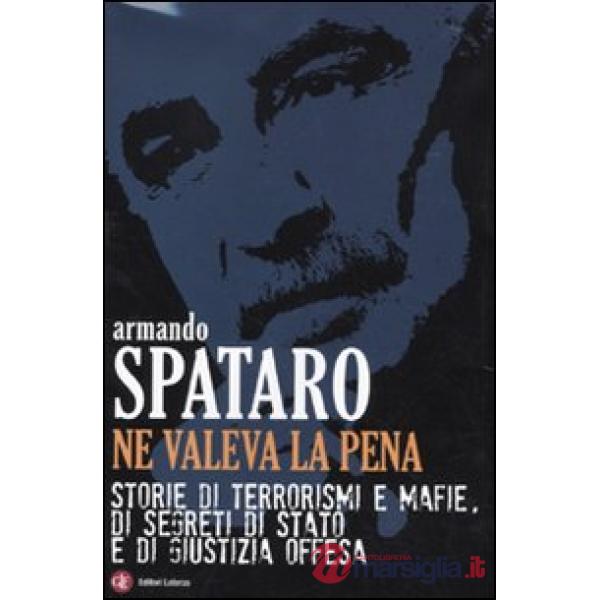Ne valeva la pena. Storie di terrorismi e mafie, di segreti di Stato e di giustizia offesa