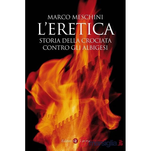 Eretica. Storia della crociata contro gli albigesi (L')