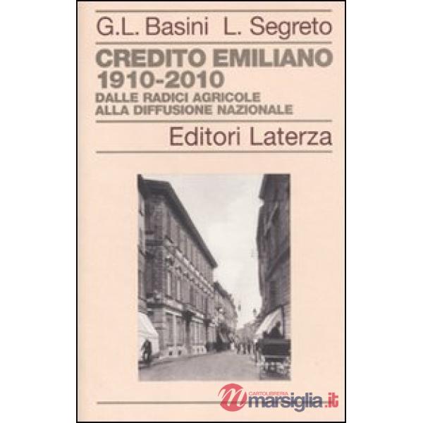 Credito Emiliano 1910-2010. Dalle radici agricole alla diffusione nazionale