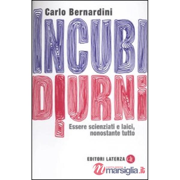 Incubi diurni. Essere scienziati e laici, nonostante tutto