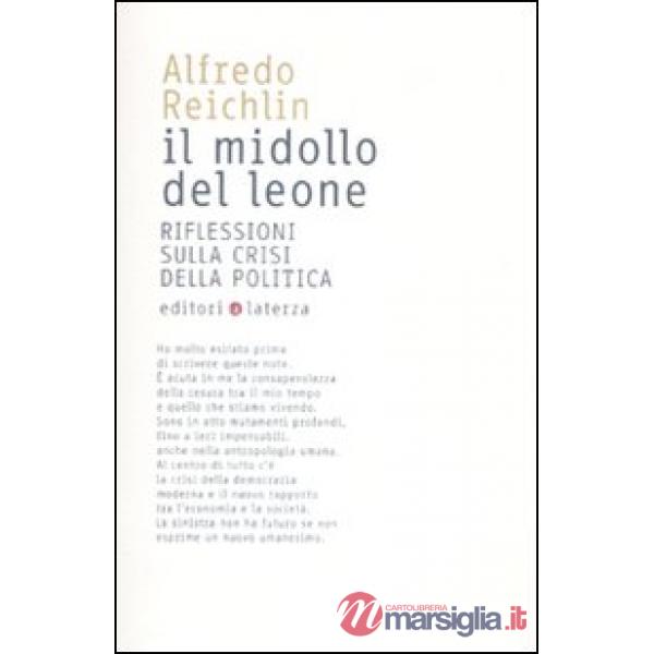 Midollo del leone. Riflessioni sulla crisi della politica (Il)