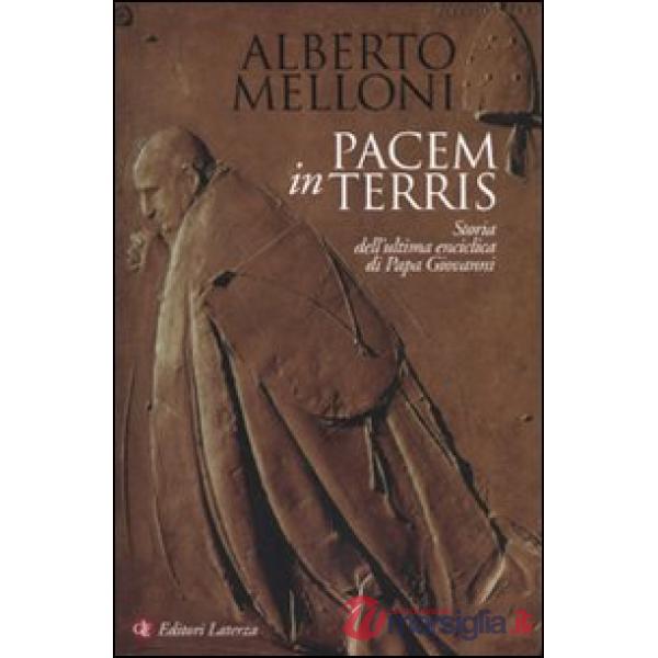Pacem in terris. Storia dell'ultima enciclica di Papa Giovanni