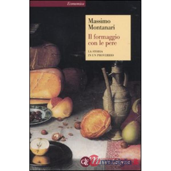 Formaggio con le pere. La storia in un proverbio (Il)