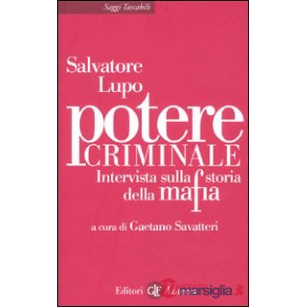 Potere criminale. Intervista sulla storia della mafia