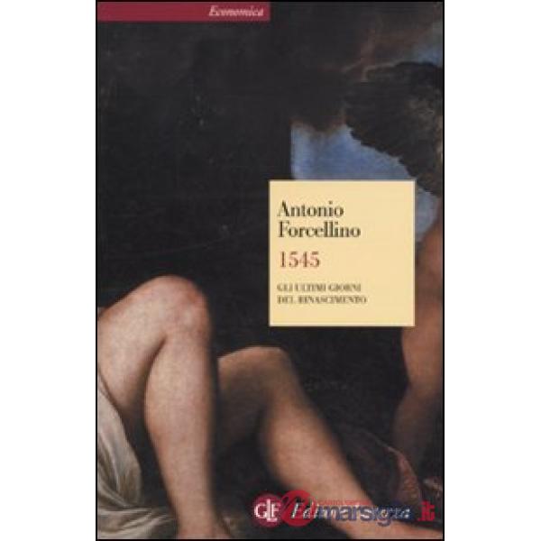 1545. Gli ultimi giorni del Rinascimento