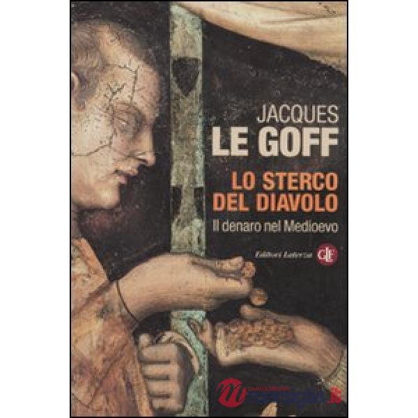 Sterco del diavolo. Il denaro nel Medioevo (Lo)