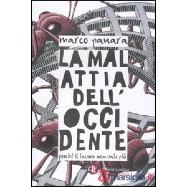 Malattia dell'Occidente. Perché il lavoro non vale più (La)