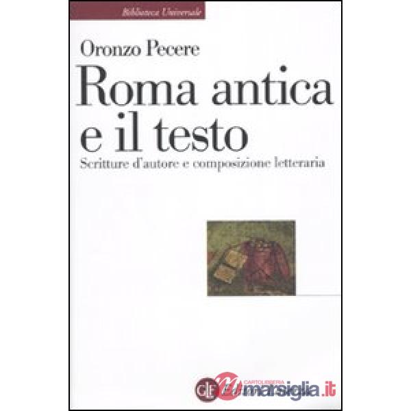 Roma antica e il testo. Scritture d'autore e composizione letteraria