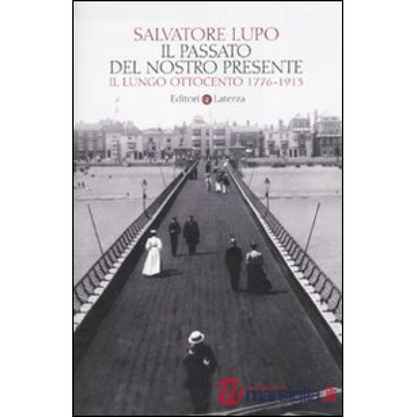 Passato del nostro presente. Il lungo Ottocento 1776-1913 (Il)