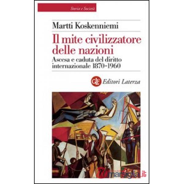 Mite civilizzatore delle nazioni. Ascesa e caduta del diritto internazionale 187