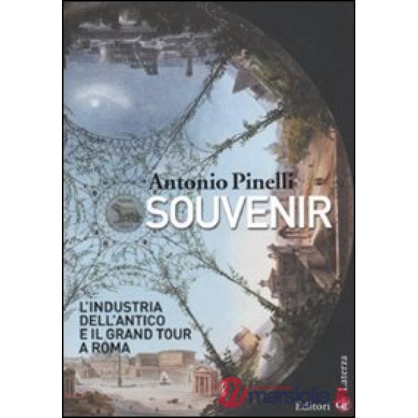 Souvenir. L'industria dell'antico e il Grand Tour a Roma