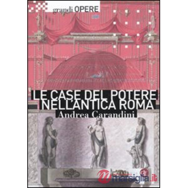 Case del potere nell'antica Roma. Ediz. illustrata (Le)