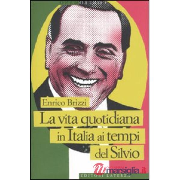 Vita quotidiana in Italia ai tempi del Silvio (La)