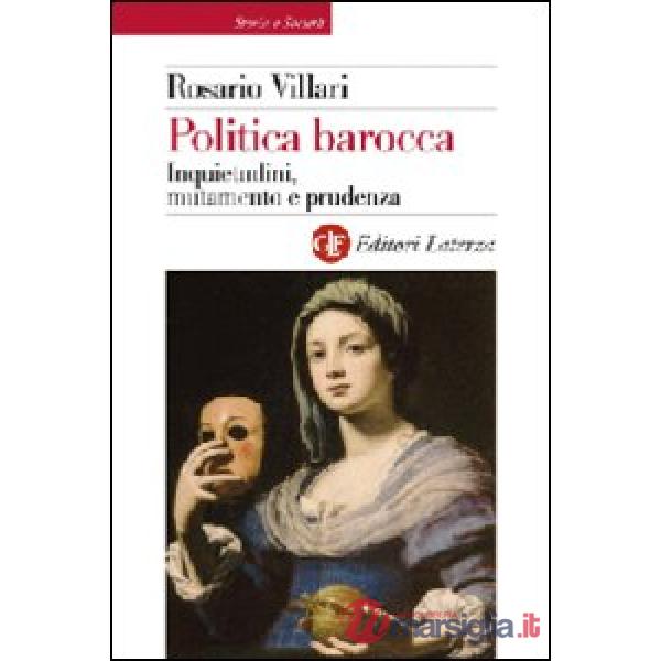 Politica barocca. Inquietudini, mutamento e prudenza