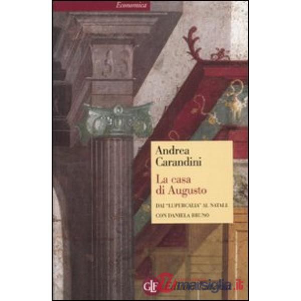 Casa di Augusto. Dai «Lupercalia» al Natale (La)