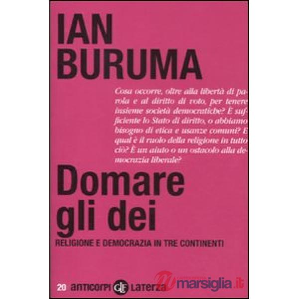 Domare gli dei. Religione e democrazia in tre continenti