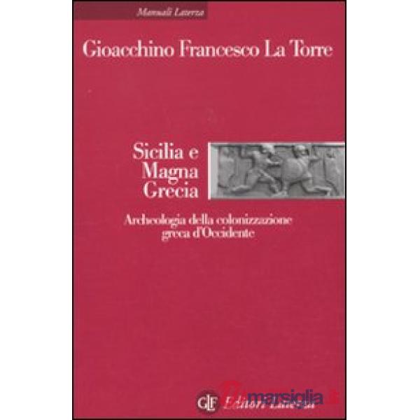Sicilia e Magna Grecia. Archeologia della colonizzazione greca d'Occidente