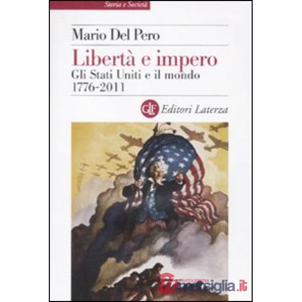 Libertà e impero. Gli Stati Uniti e il mondo 1776-2011