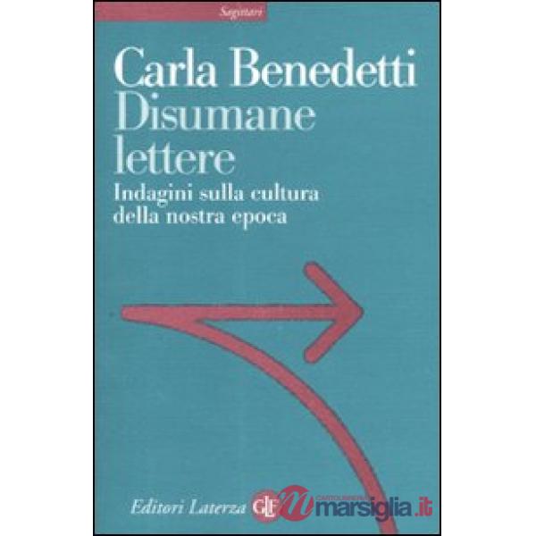 Disumane lettere. Indagini sulla cultura della nostra epoca