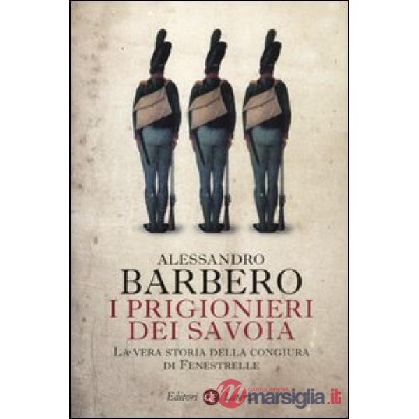 Prigionieri dei Savoia. La vera storia della congiura di Fenestrelle (I)