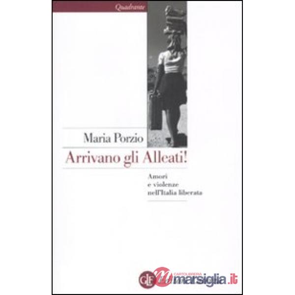 Arrivano gli alleati! Amori e violenze nell'Italia «liberata»