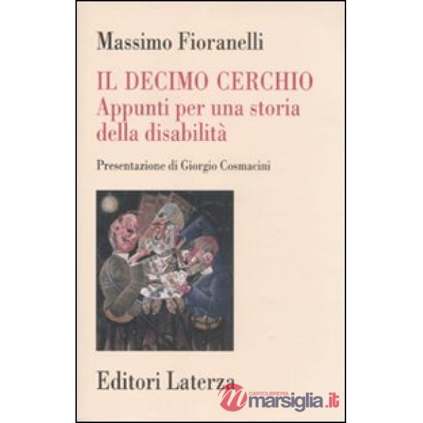 Decimo cerchio. Appunti per una storia della disabilità (Il)