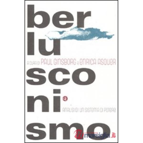 Berlusconismo. Analisi di un sistema di potere