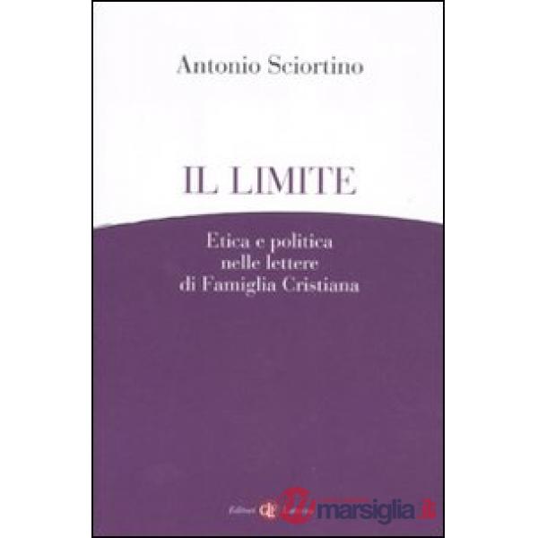 Limite. Etica e politica nelle lettere di Famiglia Cristiana (Il)