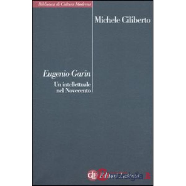 Eugenio Garin. Un intellettuale nel Novecento