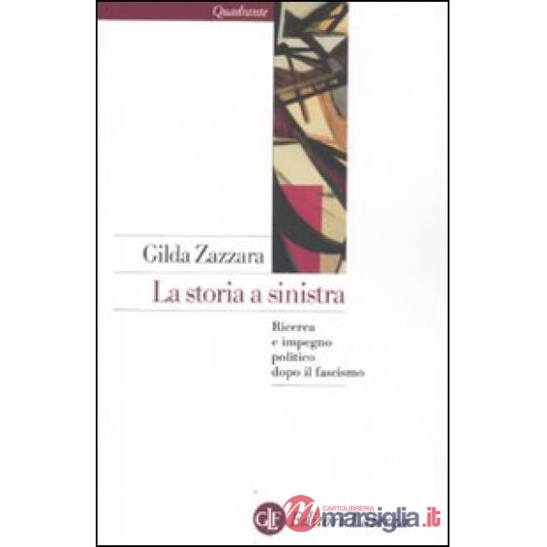 Storia a sinistra. Ricerca e impegno politico dopo il fascismo (La)
