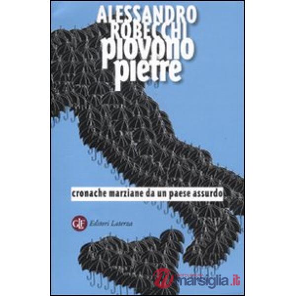 Piovono pietre. Cronache marziane da un paese assurdo