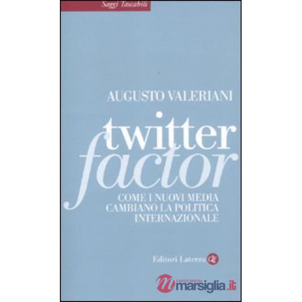 Twitter factor. Come i nuovi media cambiano la politica internazionale