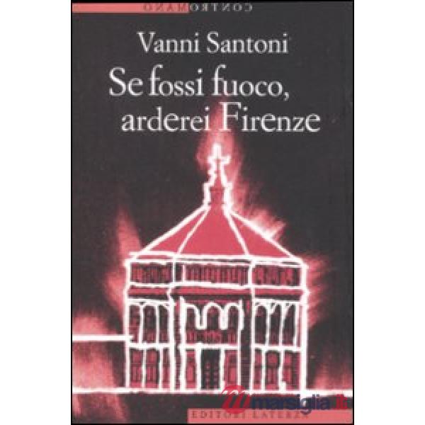 Se fossi fuoco, arderei Firenze