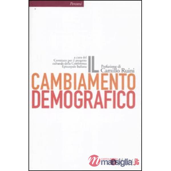 Cambiamento demografico. Rapporto proposta sul futuro dell'Italia (Il)