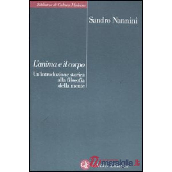 Anima e il corpo. Un'introduzione storica alla filosofia della mente (L')