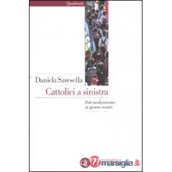 Cattolici a sinistra. Dal modernismo ai giorni nostri