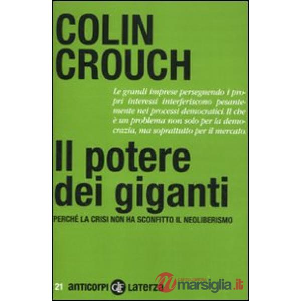 Potere dei giganti. Perché la crisi non ha sconfitto il neoliberismo (Il)