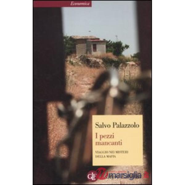 Pezzi mancanti. Viaggio nei misteri della mafia (I)