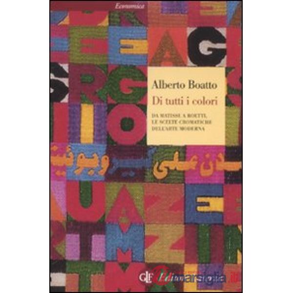 Di tutti i colori. Da Matisse a Boetti, le scelte cromatiche dell'arte moderna