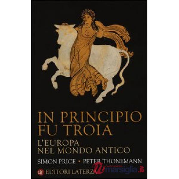 In principio fu Troia. L'Europa nel mondo antico