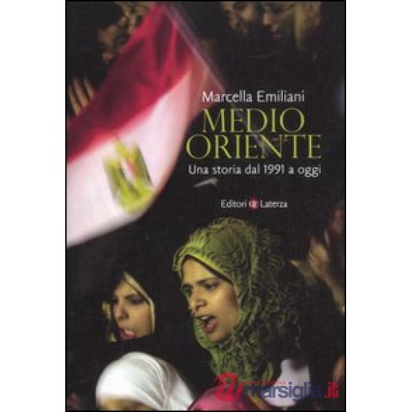 Medio Oriente. Una storia dal 1991 a oggi