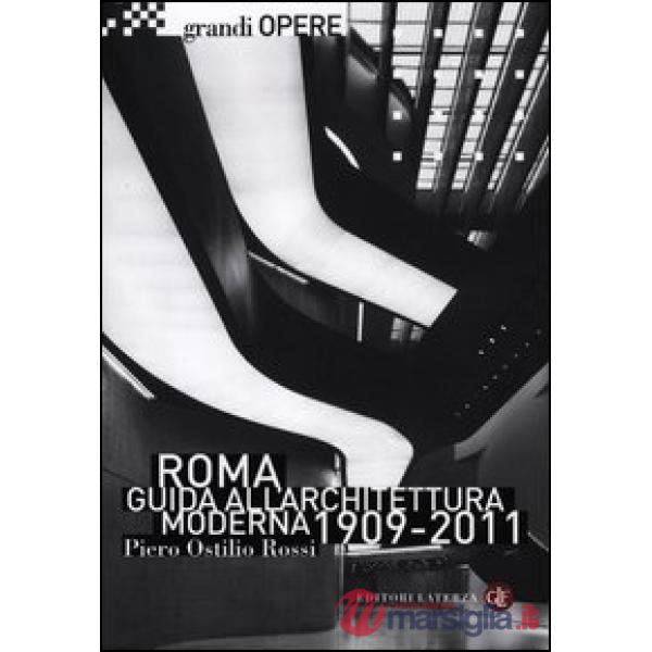 Roma. Guida all'architettura moderna 1909-2011. Ediz. illustrata