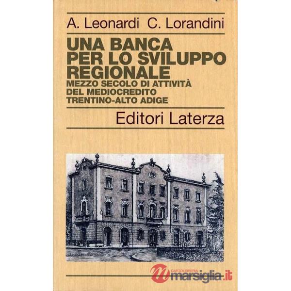 Banca per lo sviluppo regionale. Mezzo secolo di attività del Mediocredito Trentino-Alto Adige (Una)