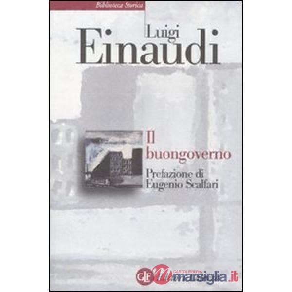Buongoverno. Saggi di economia e politica (1897-1954) (Il)