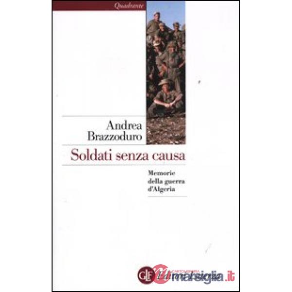 Soldati senza causa. Memorie della guerra d'Algeria