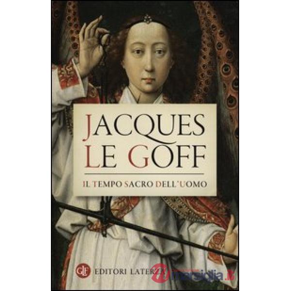 Tempo sacro dell'uomo. La «Legenda aurea» di Iacopo da Varazze (Il)