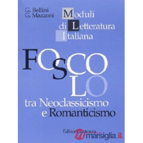 FOSCOLO TRA NEOCLASSICISMO ROMANT. (MLI)